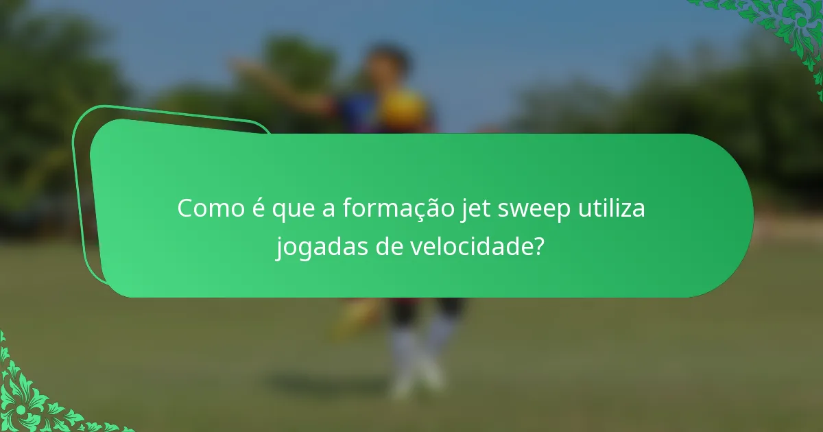 Como é que a formação jet sweep utiliza jogadas de velocidade?