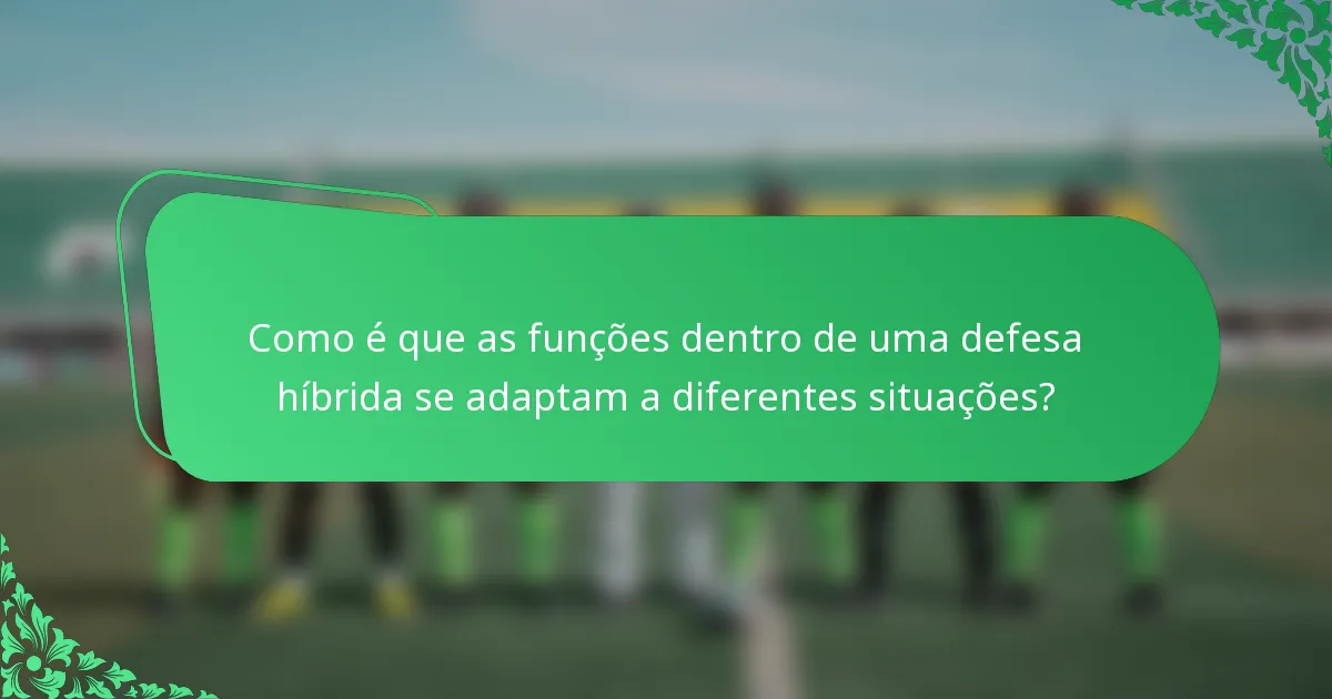 Como é que as funções dentro de uma defesa híbrida se adaptam a diferentes situações?