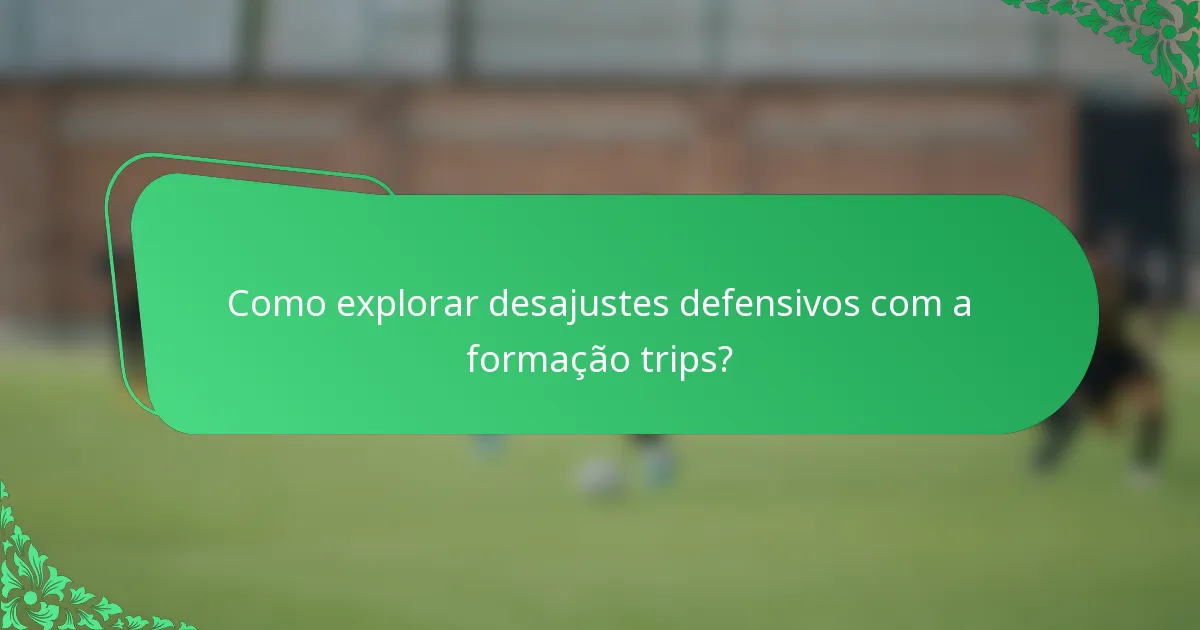 Como explorar desajustes defensivos com a formação trips?