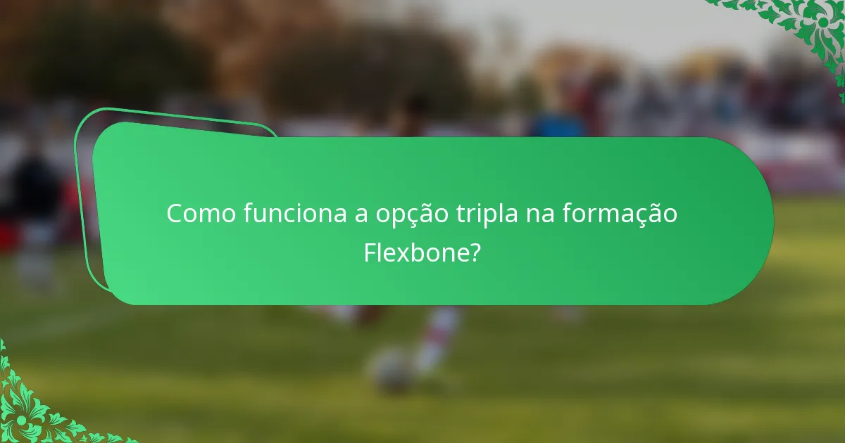 Como funciona a opção tripla na formação Flexbone?