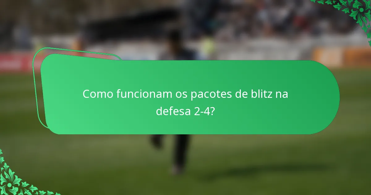 Como funcionam os pacotes de blitz na defesa 2-4?