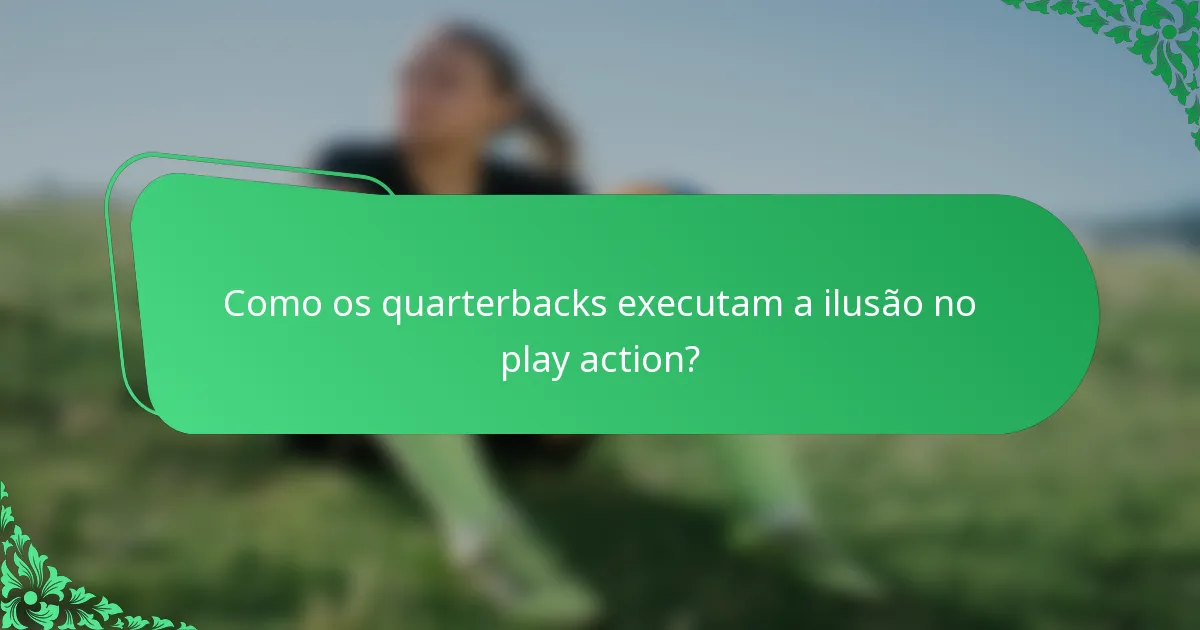 Como os quarterbacks executam a ilusão no play action?