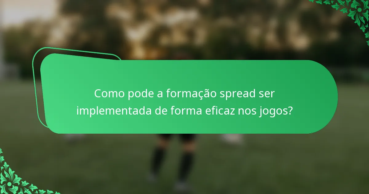 Como pode a formação spread ser implementada de forma eficaz nos jogos?