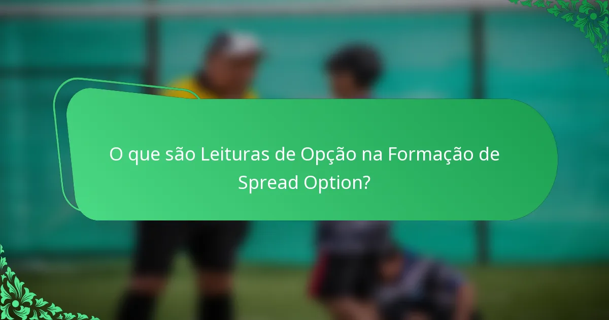 O que são Leituras de Opção na Formação de Spread Option?