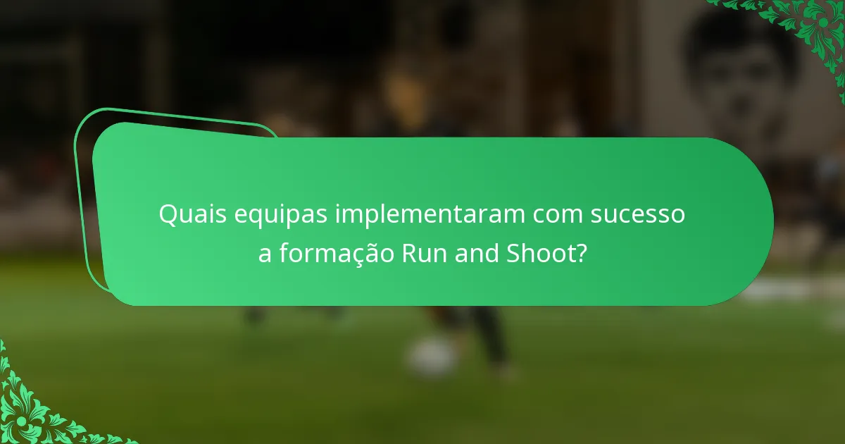 Quais equipas implementaram com sucesso a formação Run and Shoot?