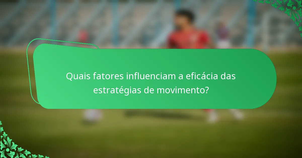Quais fatores influenciam a eficácia das estratégias de movimento?