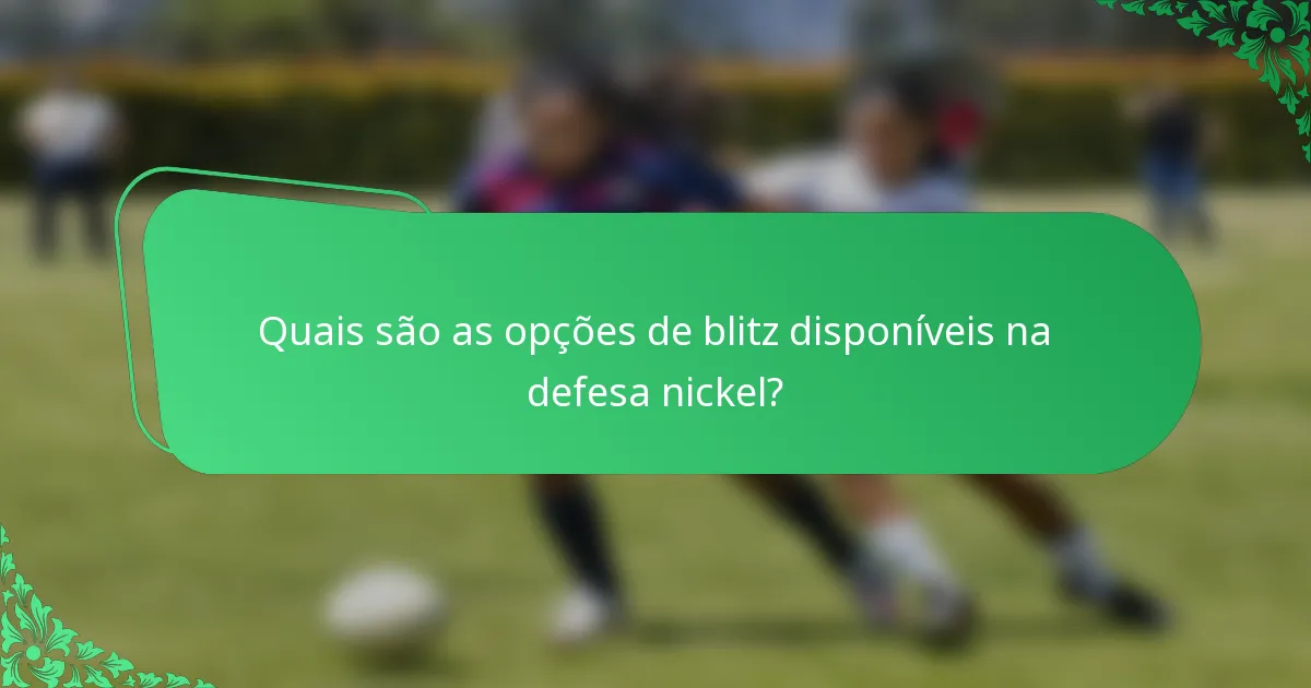 Quais são as opções de blitz disponíveis na defesa nickel?