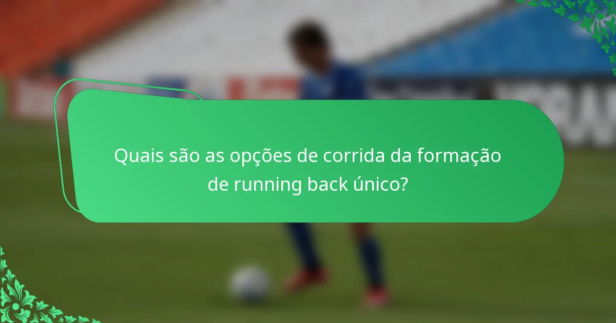 Quais são as opções de corrida da formação de running back único?