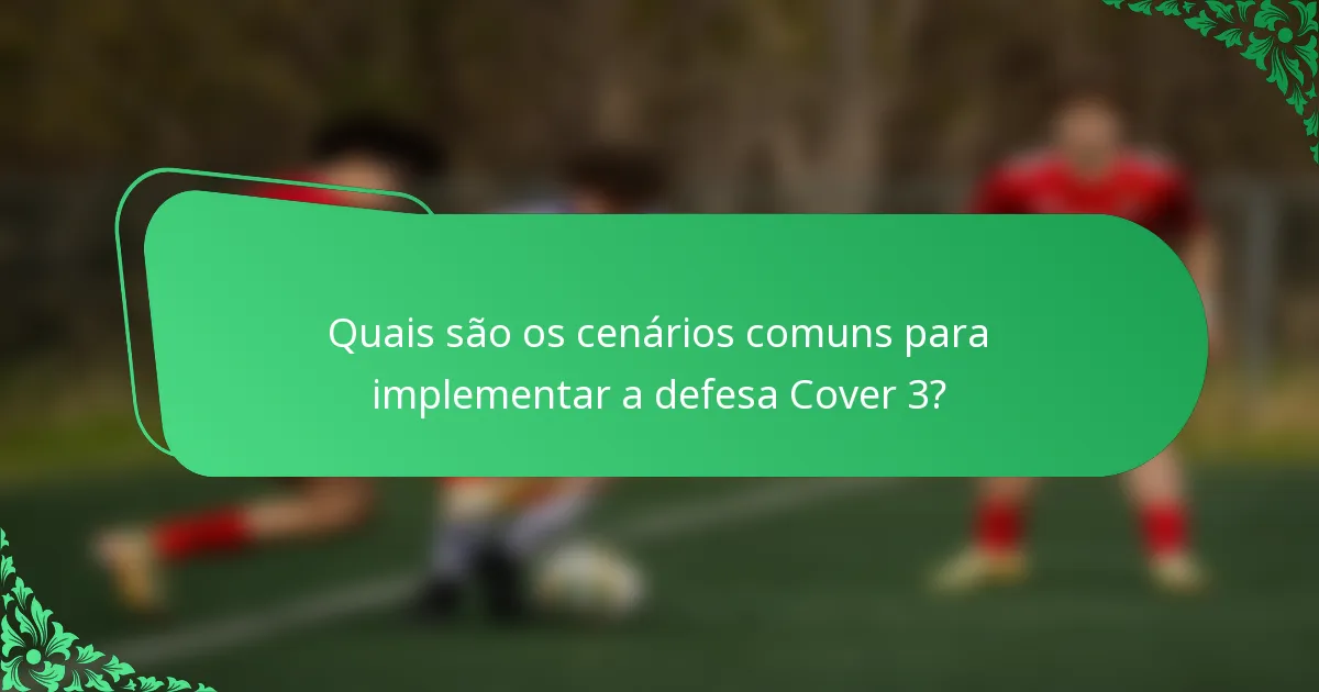 Quais são os cenários comuns para implementar a defesa Cover 3?